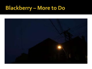 Blackberry – More to Do