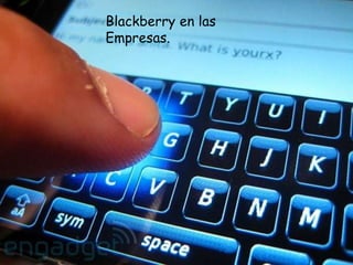 Blackberry en las Empresas. Blackberry en las empresas 
