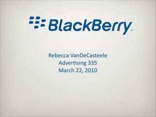 Rebecca VanDeCasteele
   Adver2sing 335
   March 22, 2010
 