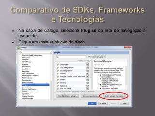  Na caixa de diálogo, selecione Plugins da lista de navegação à 
esquerda. 
 Clique em Instalar plug-in do disco. 
 