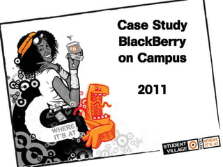 Case Study
BlackBerry
on Campus

  2011
 