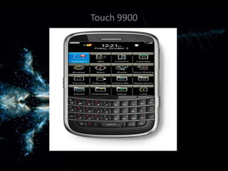 Touch 9900
 