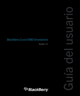 BlackBerry Curve 9380 Smartphone
Versión: 7.1
Guíadelusuario
 