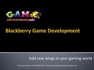 Add new wings to your gaming world
US Direct Number +1-323-908-3492 or http://www.gamedevelopmentindia.com
 