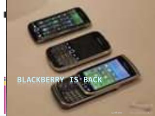 14-08-2011 1 BlackBerry is Back 