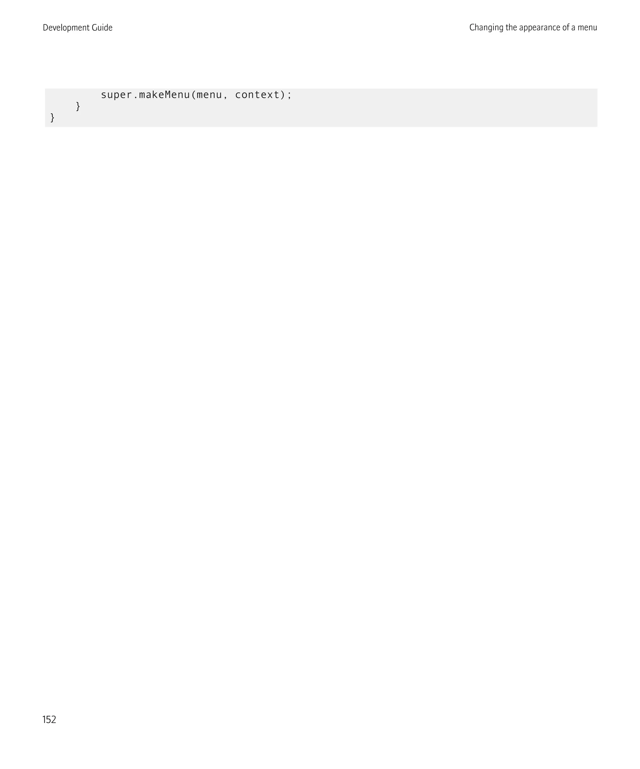 super.makeMenu(menu, context);
}
}
Development Guide Changing the appearance of a menu
152
 