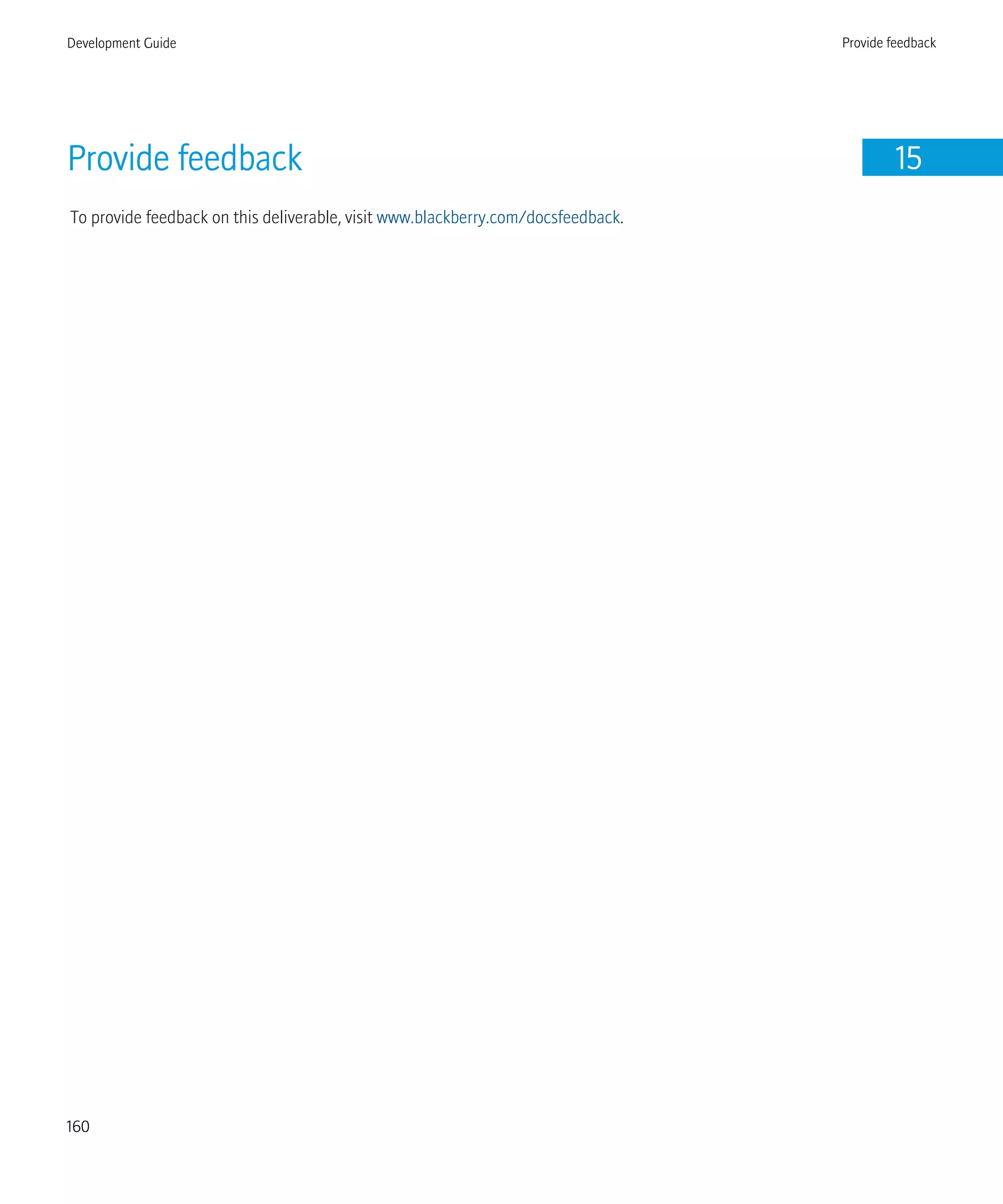 Provide feedback 15
To provide feedback on this deliverable, visit www.blackberry.com/docsfeedback.
Development Guide Provide feedback
160
 