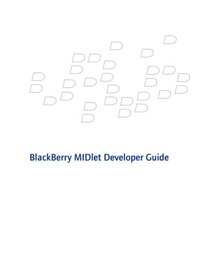 BlackBerry MIDlet Developer Guide
 
