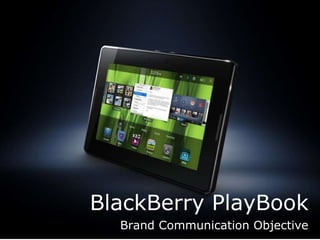 BlackBerry PlayBook Brand Communication Objective 