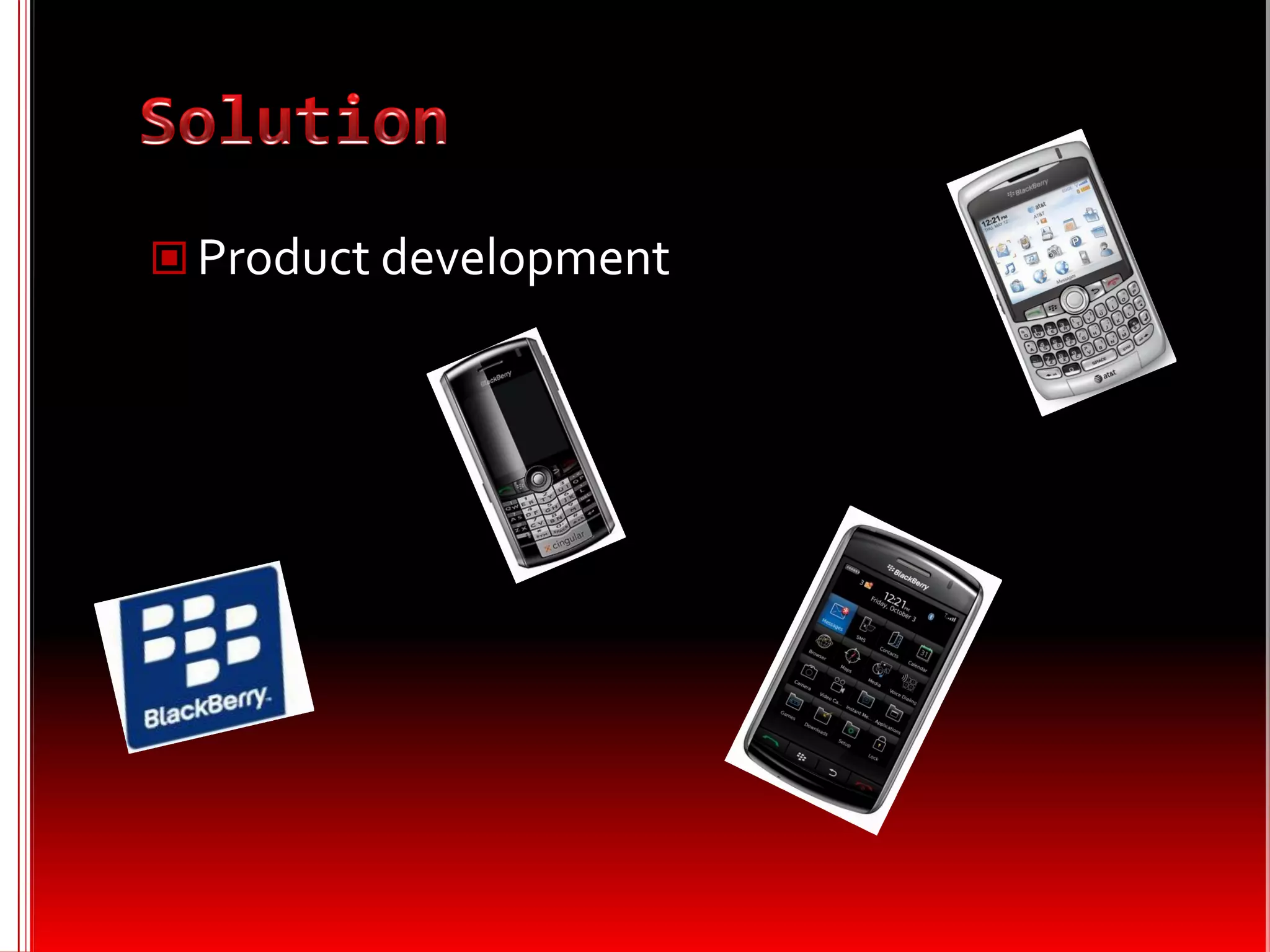  Product development
 