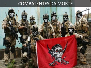 COMBATENTES DA MORTE

 