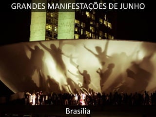 GRANDES MANIFESTAÇÕES DE JUNHO

Brasília

 