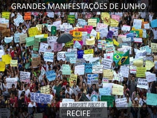 GRANDES MANIFESTAÇÕES DE JUNHO

RECIFE

 