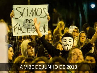 A VIBE DE JUNHO DE 2013

 
