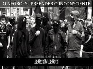 O NEGRO: SUPREENDER O INCONSCIENTE

 