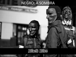 NEGRO: A SOMBRA

 