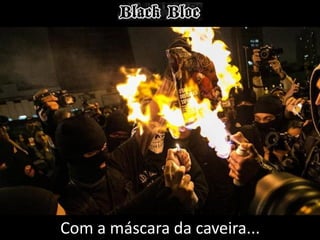 Com a máscara da caveira...

 