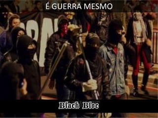 É GUERRA MESMO

 