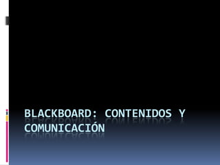 Blackboard: Contenidos y comunicación 