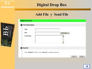 B b 
Blackboard Digital Drop Box 
Add File y Send File 
 