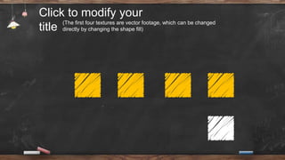 (The first four textures are vector footage, which can be changed
directly by changing the shape fill)
Click to modify your
title
 