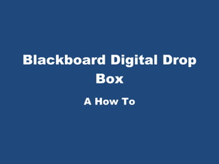 Blackboard Digital Drop Box A How To 