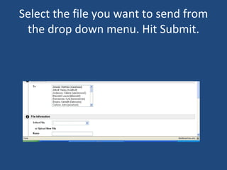 Select the file you want to send from the drop down menu. Hit Submit. 