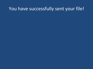 You have successfully sent your file! 