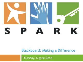 Blackboard: Making a Difference
Thursday, August 22nd
 