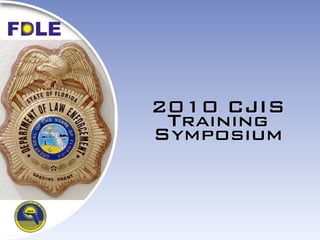 2010 CJIS
 Training
Symposium
 