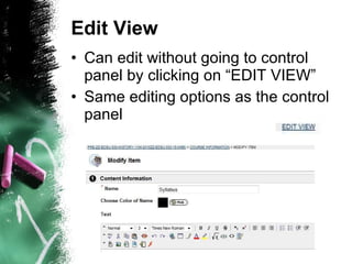 Edit View Can edit without going to control panel by clicking on “EDIT VIEW” Same editing options as the control panel 