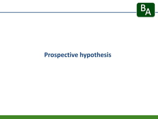 Prospective hypothesis
 