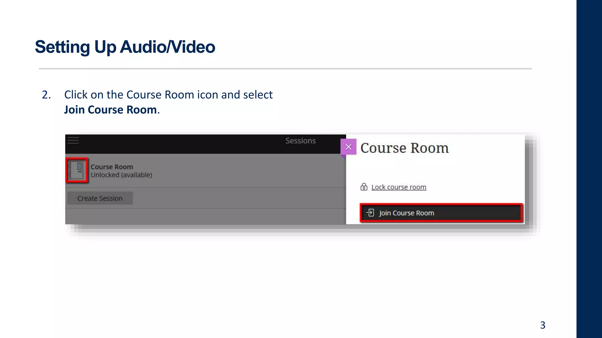 Setting Up Audio/Video
2. Click on the Course Room icon and select
Join Course Room.
3
 
