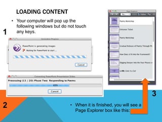 LOADING CONTENT

1

• Your computer will pop up the
following windows but do not touch
any keys.

3

2

• When it is finished, you will see a
Page Explorer box like this:

 
