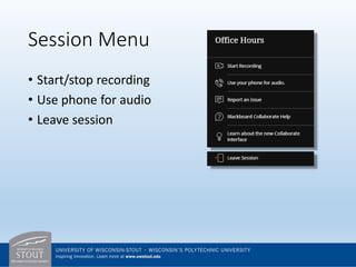Session Menu
• Start/stop recording
• Use phone for audio
• Leave session
 