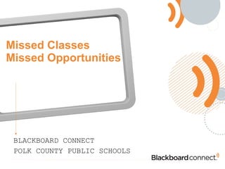 Missed Classes Missed Opportunities ,[object Object],[object Object]