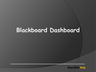 BlackBeltHelp
Blackboard Dashboard
 