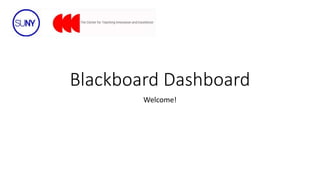 Blackboard Dashboard
Welcome!
 