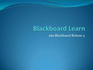 Blackboard Learn aka Blackboard Release 9 