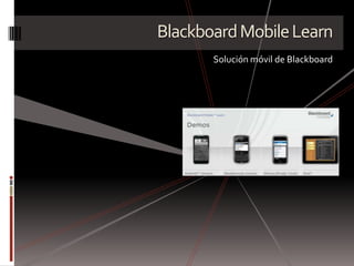 Blackboard Mobile Learn Solución móvil de Blackboard 