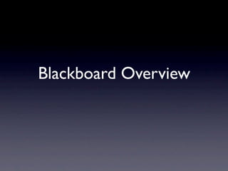 Blackboard Overview
 