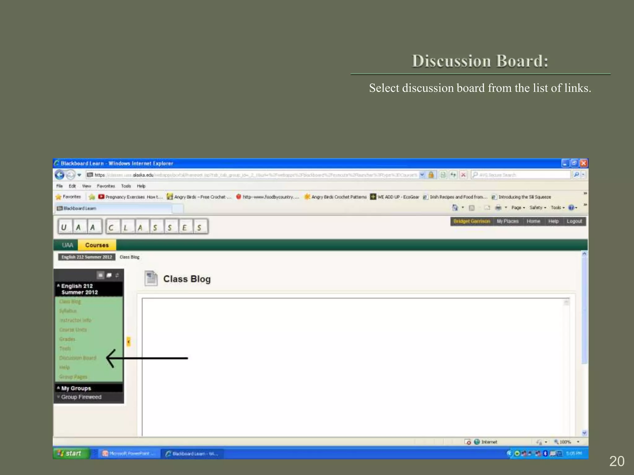 Select discussion board from the list of links.




                                                  20
 