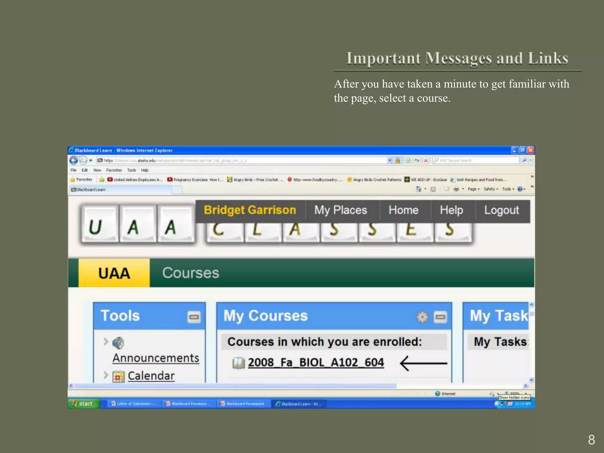 After you have taken a minute to get familiar with
the page, select a course.




                                                     8
 