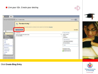 Live your life. Create your destiny.
Click Create Blog Entry
