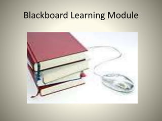 Blackboard Learning Module
 