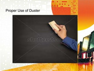 Proper Use of Duster
 