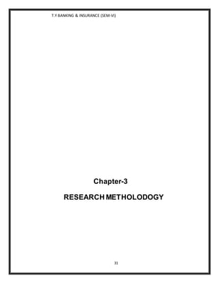 T.Y BANKING & INSURANCE (SEM-VI)
31
Chapter-3
RESEARCH METHOLODOGY
 