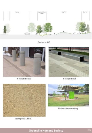 Section at AA’
Covered outdoor seating
Decomposed Gravel
Concrete Bollard Concrete Bench
Greenville Humane Society 75
 
