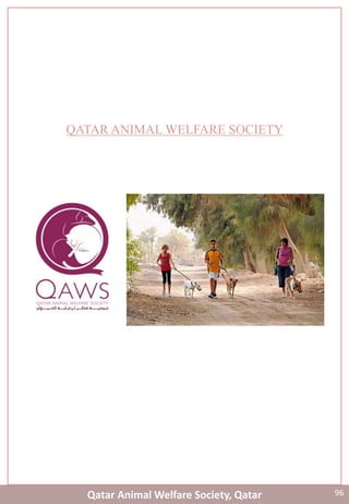 q
Qatar Animal Welfare Society, Qatar
QATAR ANIMAL WELFARE SOCIETY
96
 