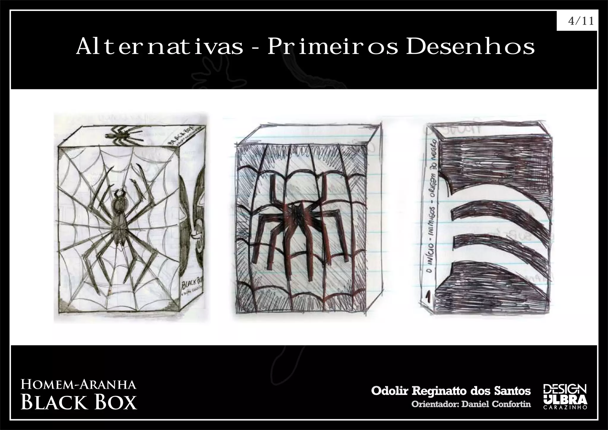 4/11

Alternativas - Primeiros Desenhos
 